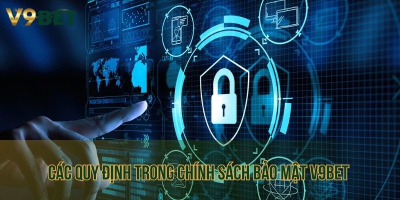 Các quy định trong chính sách bảo mật V9bet 