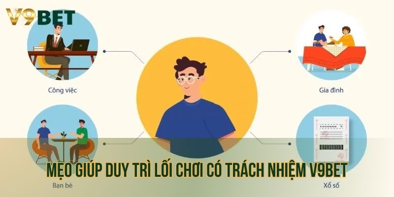 Mẹo giúp duy trì lối chơi có trách nhiệm V9bet