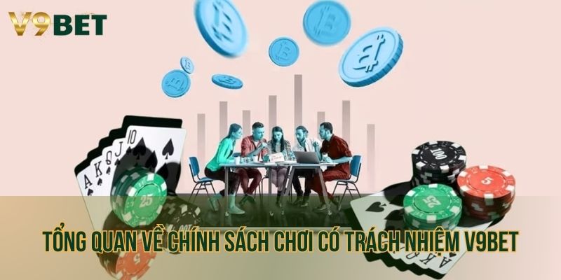 Tổng quan về chính sách chơi có trách nhiệm V9bet