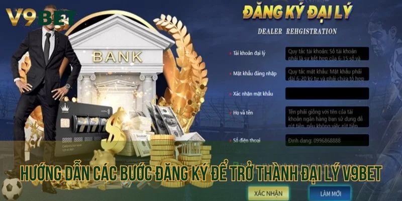 Hướng dẫn các bước đăng ký để trở thành đại lý V9bet
