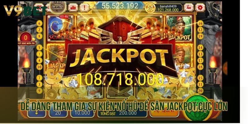 Dễ dàng tham gia sự kiện nổ hũ để săn Jackpot cực lớn