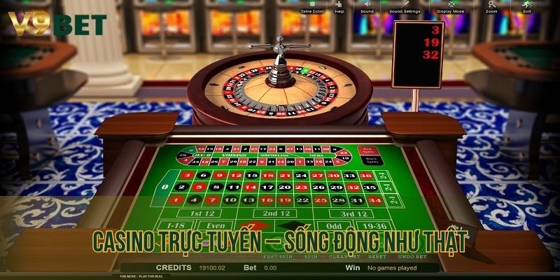 Casino trực tuyến – sống động như thật