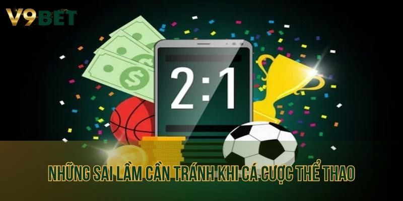 Tránh những sai lầm dẫn đến thua cược