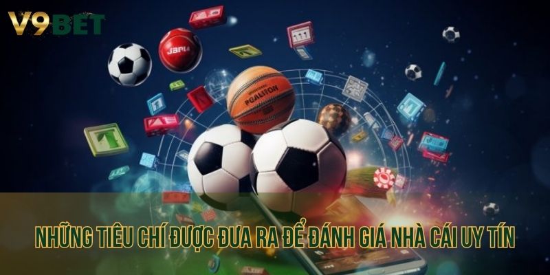 Tiêu chí hàng đầu được chia sẻ khi xét nhà cái chất lượng