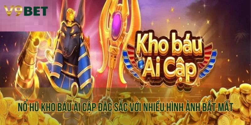 Nổ hũ Kho báu Ai Cập  đặc sắc với nhiều hình ảnh bắt mắt