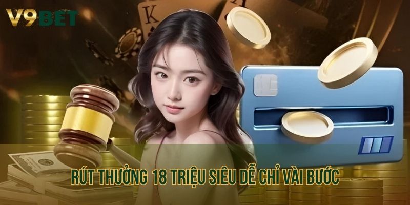 Rút thưởng 18 triệu siêu dễ chỉ vài bước