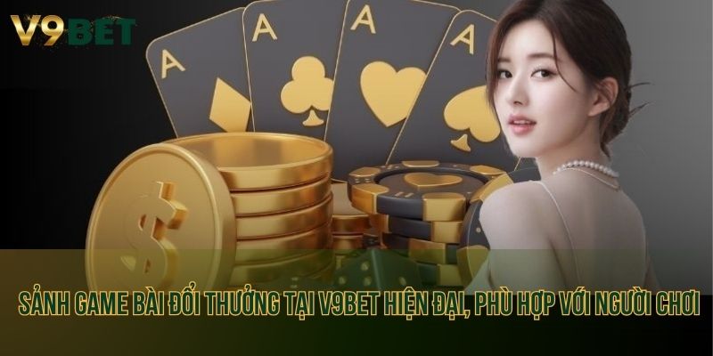 Sảnh game bài đổi thưởng tại V9bet hiện đại, phù hợp với người chơi