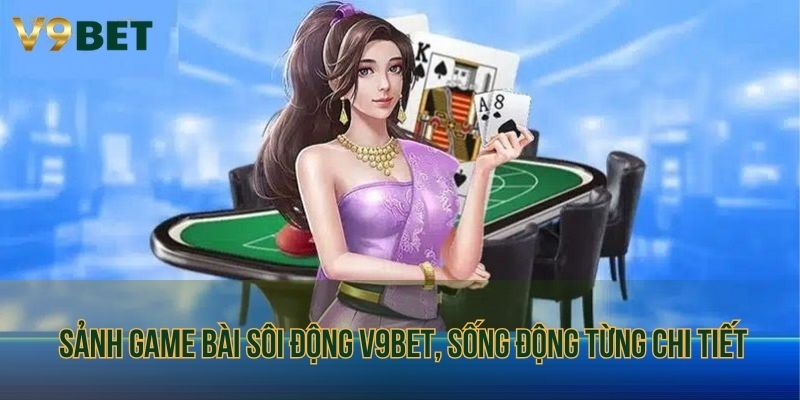 Sảnh game bài sôi động V9bet, sống động từng chi tiết