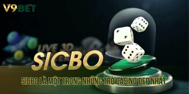 Sicbo là một trong những trò casino đẹp nhất được đánh giá cao